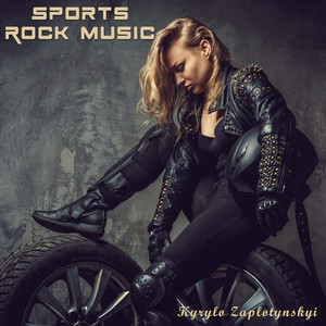 Kyrylo Zaplotynskyi — Sports Rock Music
