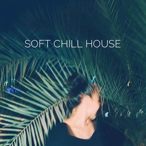 My Soft Chill House - Lounge Mix by Maksym Tkhoryk