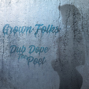 Dub Dope the poet - Grown Folks