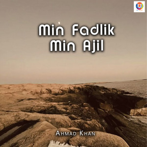 Min Fadlik Min Ajil