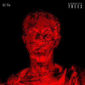 Et Tu by Cigarette Trees