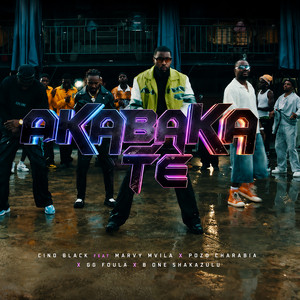 Akabaka Te by Cino Black, Marvy M'vila, Pozo Charabia, GG Foula, B-One Shakazulu