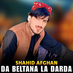 Shahid Afghan - Da Beltana La Darda