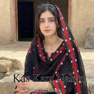 Gulmehr Baloch - Kas Kam Nakan