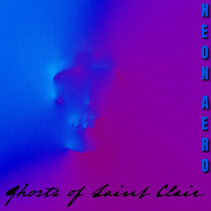 Ghosts of Saint Clair by Neon Aero
