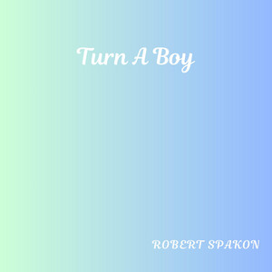 Turn A Boy by Robert Spakon