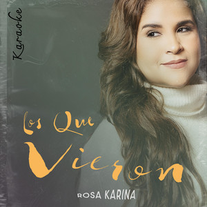 Rosa Karina - Los Que Vieron (karaoke)