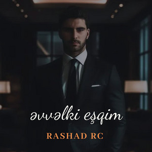 Əvvəlki Eşqim by Rashad Rc, Afşin Azəri