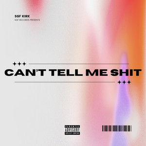 Can't Tell Me Shit