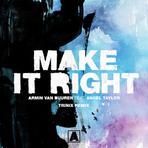 Make It Right - Trinix Extended Remix by Armin van Buuren, Angel Taylor, Trinix