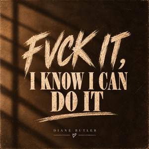 Fvck It, I Know I Can Do It by Diane Butler