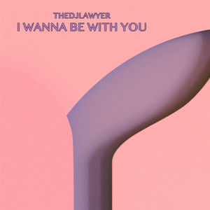I Wanna Be With You by TheDjLawyer