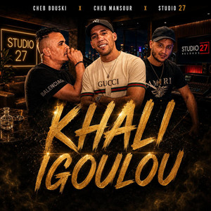 Khali Igoulou - Studio 27 by Cheb Bouski, Cheb Mansour