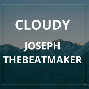 CLOUDY by JOSEPH THEBEATMAKER