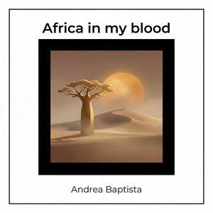 Africa in my blood by Andrea Baptista