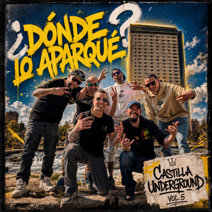 ¿Dónde lo Aparqué? (Castilla Underground), Vol.5 by Kalos, REAS, The_little_SAM, Torty, PEPO STARR, Pesca, SinVerteLosTalones