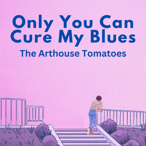 Only You Can Cure My Blues