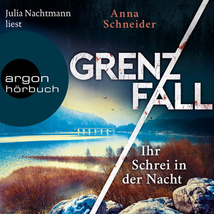 Ihr Schrei in der Nacht [Grenzfall - Jahn und Krammer ermitteln, Band 2 (Ungekürzte Lesung)]