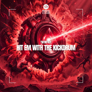 HIT EM WITH THE KICKDRUM by Tw1nFaze, Inner Code