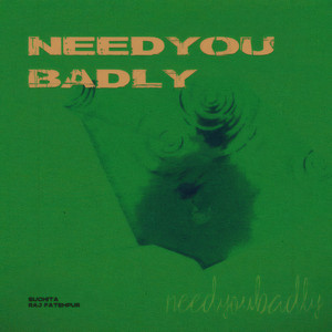 Need you badly by Raj Fatehpur, Suchita