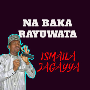 Ismaila Jagayya - Na Baka Rayuwata