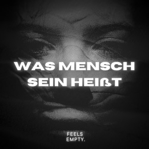 Was Mensch sein heißt by FEELS EMPTY.