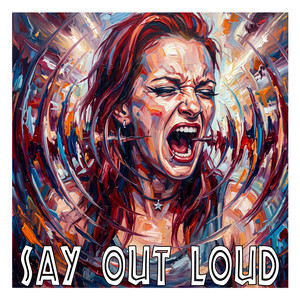 SAY OUT LOUD by DJane HouseKat, Bad Unicorn, Sugar3itch
