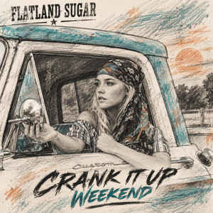 Crank It Up Weekend by Flatland Sugar