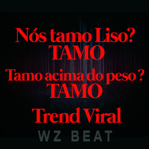 WZ Beat - Nós Tamo Liso ? Tamo Tamo Acima do Peso ? Tamo Trend Viral