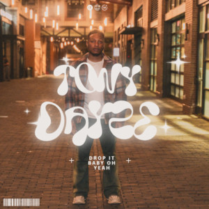 Drop It Baby (Oh, Yeah) by Tony Dayze