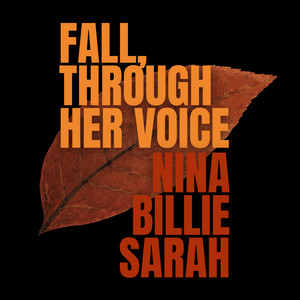 Fall, Through Her Voice: Nina, Billie & Sarah