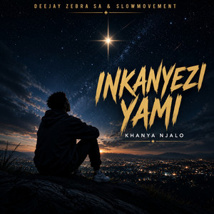 Inkanyezi Yami (Khanya Njalo) by Deejay Zebra SA, SLOWMOVEMENT