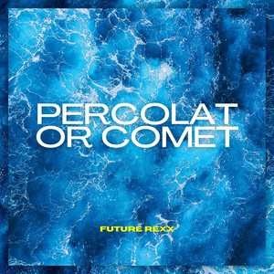 Percolator Comet by Future Rexx