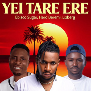 Yei Tare Ere by Ebisco Sugar, Hero Beremi, Lizberg