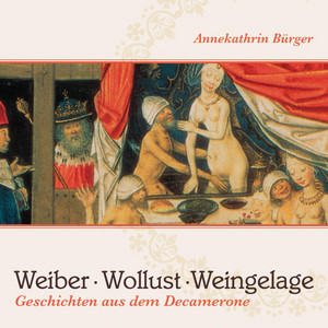 Weiber, Wollust, Weingelage (Geschichten aus dem Decamerone)