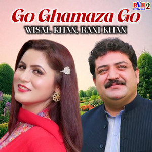 Wisal Khan & Rani Khan - Go Ghamaza Go