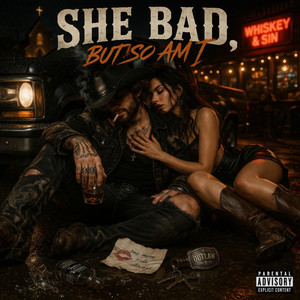 SHE BAD, BUT SO AM I by DeShawn Williams