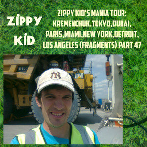 Zippy Kid's mania tour:Kremenchuk,Tokyo,Dubai,Paris,Miami,New York,Detroit, Los Angeles (fragments) Part 47