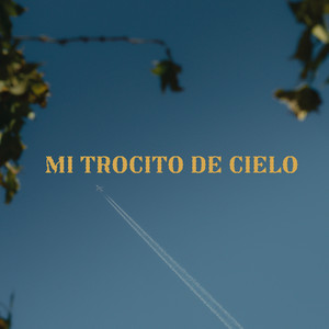 Mi Trocito de Cielo by Alejandro Astola