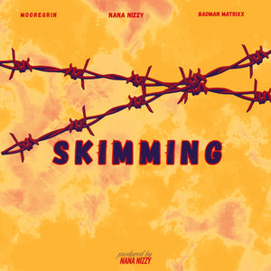Skimming by Nana Nizzy, Badman Matrixx, Mooregrin