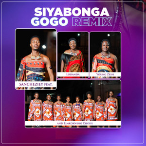 Siyabonga Gogo - Remix by Sancheziey, Lodanda, Young Zesh, Limkokwing Choir, Tus Mvuleni