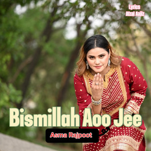Asma Rajpoot - Bismillah Aoo Jee