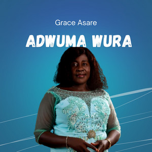 Grace Asare - Adwuma Wura