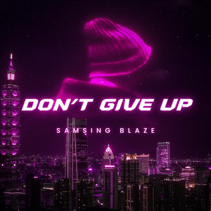 Don’t give up by Samsing Blaze