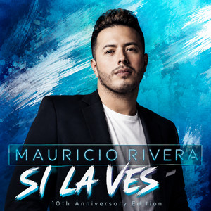 Si la Ves - 10Th Anniversary Edition by Mauricio Rivera