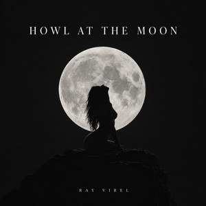 Howl At The Moon by Ray Virel
