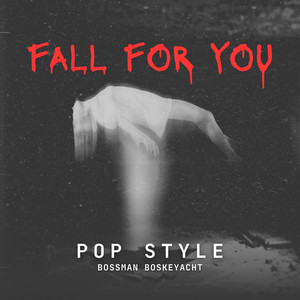FALL FOR YOU (POP STYLE) by Bossman Boskeyacht
