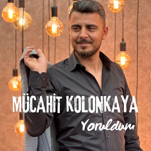 Mücahit Kolonkaya - Yoruldum