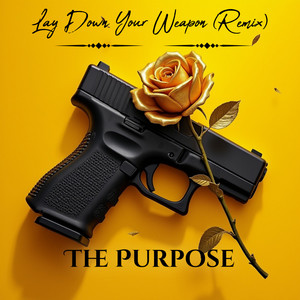 Lay Down Your Weapon - Remix by The Purpose