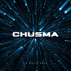 CHUSMA by La Mafia Boba